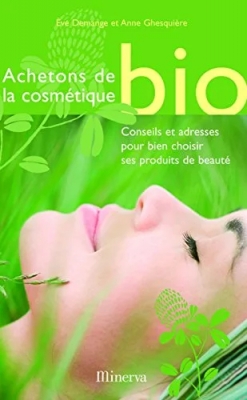 Achetons de la cosmétique bio - Conseils et adresses pour bien choisir ses produits de beauté