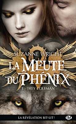 La meute du Phénix, tome 1 : Trey Coleman