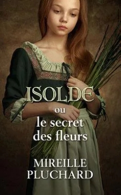 Isolde ou le secret des fleurs