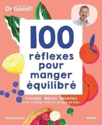 100 r&eacute;flexes pour manger &eacute;quilibr&eacute;