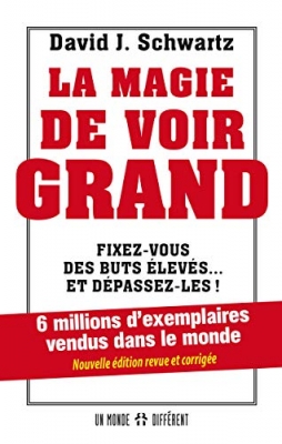 La Magie De Voir Grand - Fixez-Vous Des Buts &Eacute;lev&eacute;s... Et D&eacute;passez-Les !