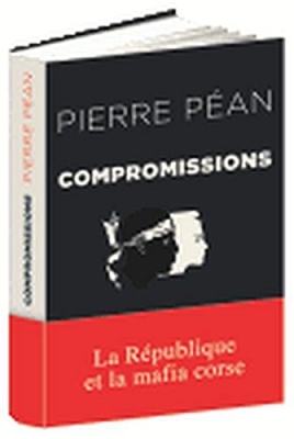 Compromissions - La R&eacute;publique et la mafia corse