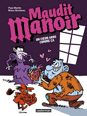 Maudit Manoir - Tome 2 - Un coeur gros comme &ccedil;a