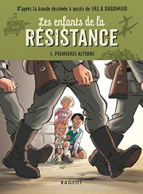 Les enfants de la R&eacute;sistance, tome 1 : Premi&egrave;res actions (roman)