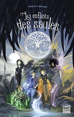 Les enfants des saules, tome 2 : Les graines de discorde