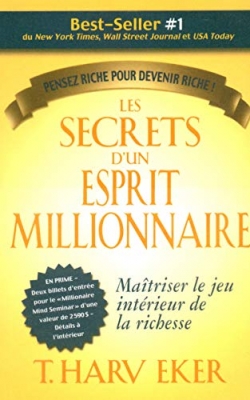 Les secrets d'un esprit millionnaire - Maitriser le jeu int&eacute;rieur de la richesse - Penser riche pour