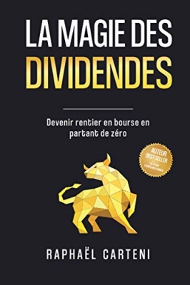 La magie des dividendes - Devenir rentier en bourse en partant de z&eacute;ro
