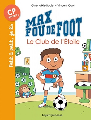 Max fou de foot, Tome 1 - Le club de l'&eacute;toile