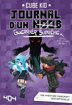 Journal d'un (noob), tome 6 : Guerrier supr&ecirc;me - Minecraft