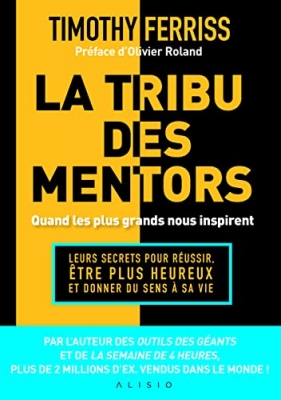La tribu des mentors - Quand les plus grands nous inspirent