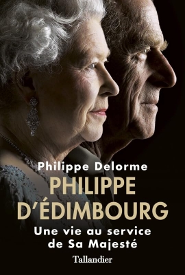 Philippe d'&Eacute;dimbourg - Une vie au service de sa majest&eacute;