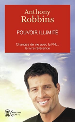 Pouvoir illimit&eacute; - Changez de vie avec la PNL - Le livre r&eacute;f&eacute;rence