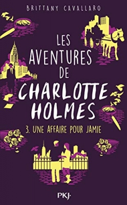 Les aventures de Charlotte Holmes, tome 3 : Une affaire pour Jamie