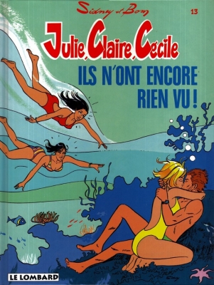 Julie, Claire, C&eacute;cile, tome 13 - Ils n'ont encore rien vu !