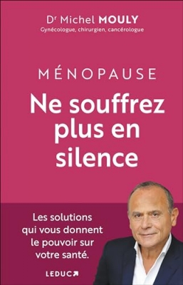 M&eacute;nopause, Ne souffrez plus en silence ! Les solutions qui vous donnent le pouvoir sur votre sant&eacute;.