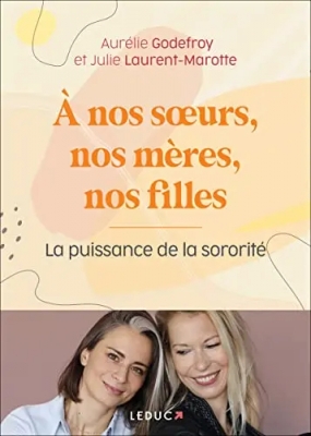 A nos soeurs, nos m&egrave;res et nos filles - La puissance de la sororit&eacute;