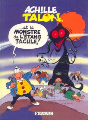 Achille Talon -tome 40 - Achille Talon et le monstre de l'&Eacute;tang Tacule ! (EO)