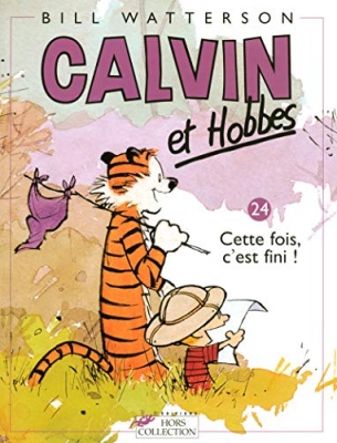 Calvin Et Hobbes Tome 24 - Cette Fois, C'est Fini !