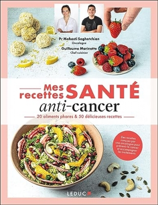 Mes recettes sant&eacute; - Anti-cancer: 20 aliments phares & 50 d&eacute;licieuses recettes