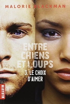 Entre chiens et loups, tome 3 : Le choix d'aimer