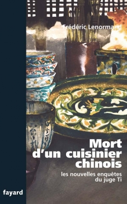 Mort d'un cuisinier chinois - Les nouvelles enqu&ecirc;tes du juge Ti