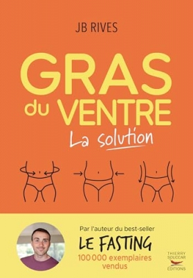 Gras du ventre - La solution - Une m&eacute;thode naturelle hyper efficace pour perdre la graisse du ventre et relancer le m&eacute;tabolisme