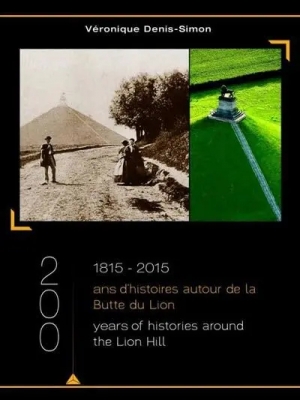 1815 - 2015 / 200 ans d'histoire autour de la Butte de Lion (Sous Blister)