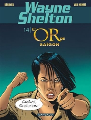 Wayne Shelton - Tome 14 - L'or de Sa&iuml;gon