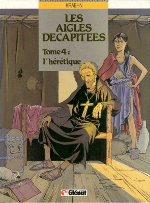 Les Aigles D&eacute;capit&eacute;es Tome 4 - L'h&eacute;r&eacute;tique
