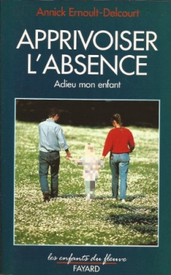 Apprivoiser l'absence - Adieu mon enfant