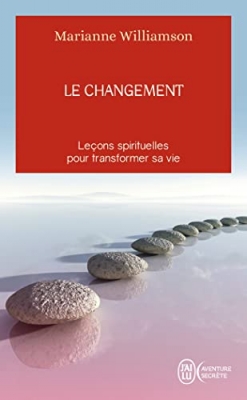 Le Changement - Un Cadeau Inestimable, Le&ccedil;ons Spirituelles Pour Transformer Votre Vie