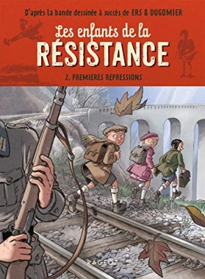 Les enfants de la r&eacute;sistance, tome 2 : Premi&egrave;res r&eacute;pressions (livre)