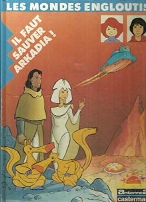 Les mondes engloutis - tome 1 - Il faut sauver arkadia !