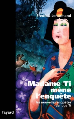 Madame Ti m&egrave;ne l'enqu&ecirc;te - Les nouvelles enqu&ecirc;tes du juge Ti