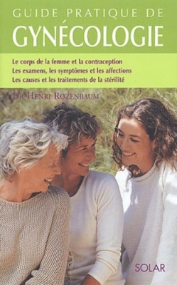 Guide pratique de la gyn&eacute;cologie