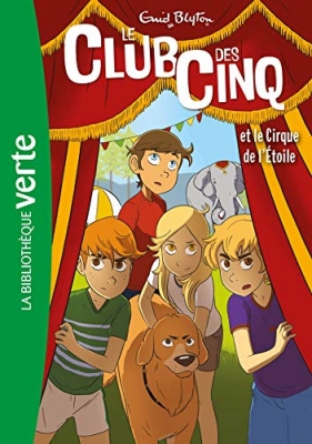 Le club des cinq, tome 6 : Le club des cinq et le cirque de l'&eacute;toile (et les saltimbanques)