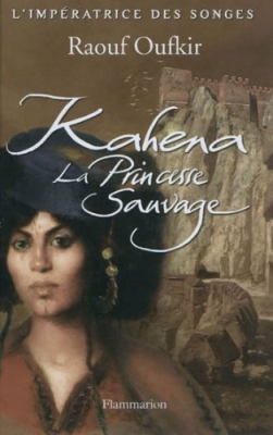 L'imp&eacute;ratrice des songes, Tome 1 : Kahena, la princesse sauvage