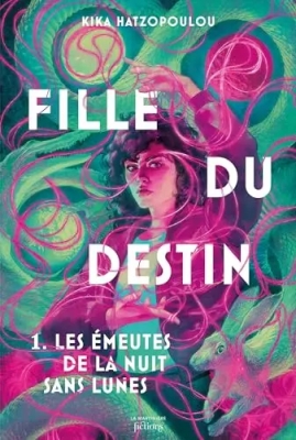 Fille du Destin, tome 1 : Les &Eacute;meutes de la nuit sans lunes