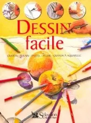 Dessin facile - Crayon, fusain, pastel, plume, crayon &agrave; aquarelle