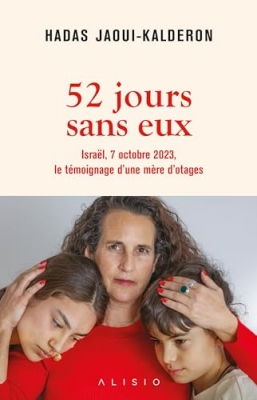 52 jours sans eux: Isra&euml;l, 7 octobre 2023, le t&eacute;moignage d&rsquo;une m&egrave;re d&rsquo;otages