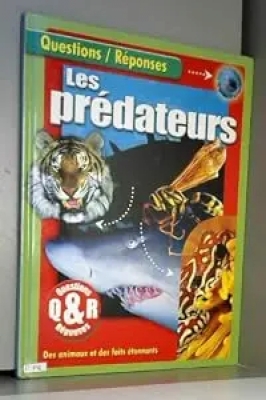 Les Predateurs Questions / Reponses Des Animaux Et Des Faits Etonnants