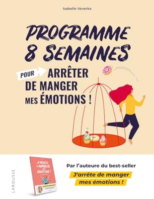 Programme 8 semaines pour arr&ecirc;ter de manger mes &eacute;motions !: La m&eacute;thode Isabelle Minceur