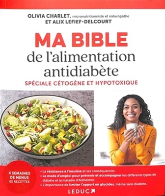 Ma Bible de l'alimentation antidiab&egrave;te - Sp&eacute;ciale c&eacute;tog&egrave;ne et hypotoxique