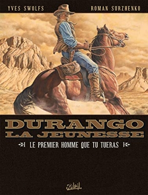 Durango, La Jeunesse - Tome 1 - Le Premier Homme Que Tu Tueras