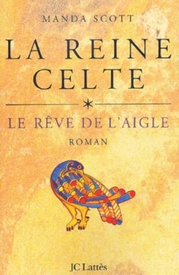 La Reine celte - Tome 1 - Le R&ecirc;ve de l'aigle