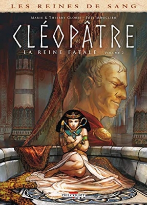 Les Reines De Sang - Cl&eacute;op&acirc;tre, La Reine Fatale - Tome 2