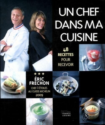Un chef dans ma cuisine - 48 Recettes Pour Recevoir