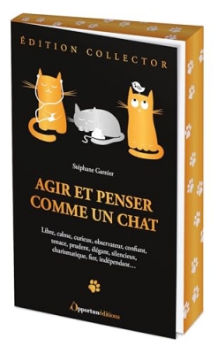 Agir et penser comme un chat - &Eacute;dition collector