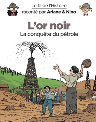 Le Fil De L'histoire Racont&eacute; Par Ariane & Nino - Tome 8 - L'or Noir - La Conqu&ecirc;te Du P&eacute;trole (Mini Format)
