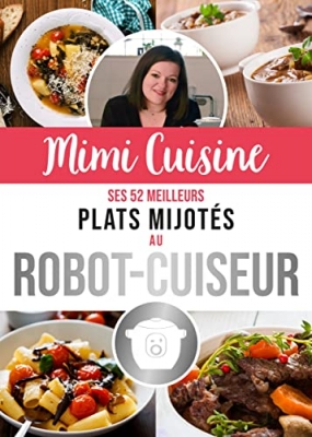 Mimi Cuisine, ses 52 meilleurs plats mijot&eacute;s au robot-cuiseur